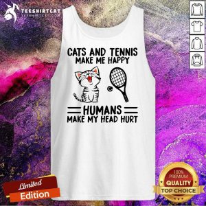 Hot Cats And Tennis Make Me Happy Humans Make My Head Hurt Tank Top