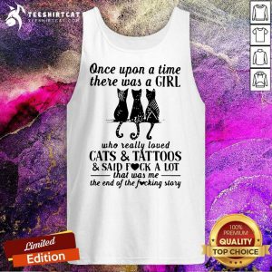 Hot Once Upon A Time A Girl Loved Cats And Tattoos And Said Fuck Tank Top