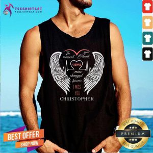 Hot The Moment Your Heart Stopped Mine Changed Forever Christopher Tank Top