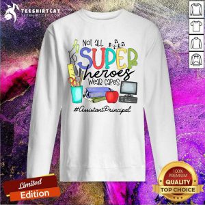Lovely Not All Superheroes Wear Capes Assistant Principal Sweatshirt