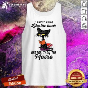 Nice Cat Meh I Almost Always Like The Book Better Than The Movie Tank Top