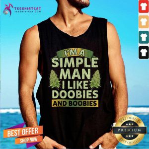 Nice I Am A Simple Man I Like Doobies And Boobies Tank Top