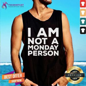 Nice I Am Not A Monday Person Tank Top