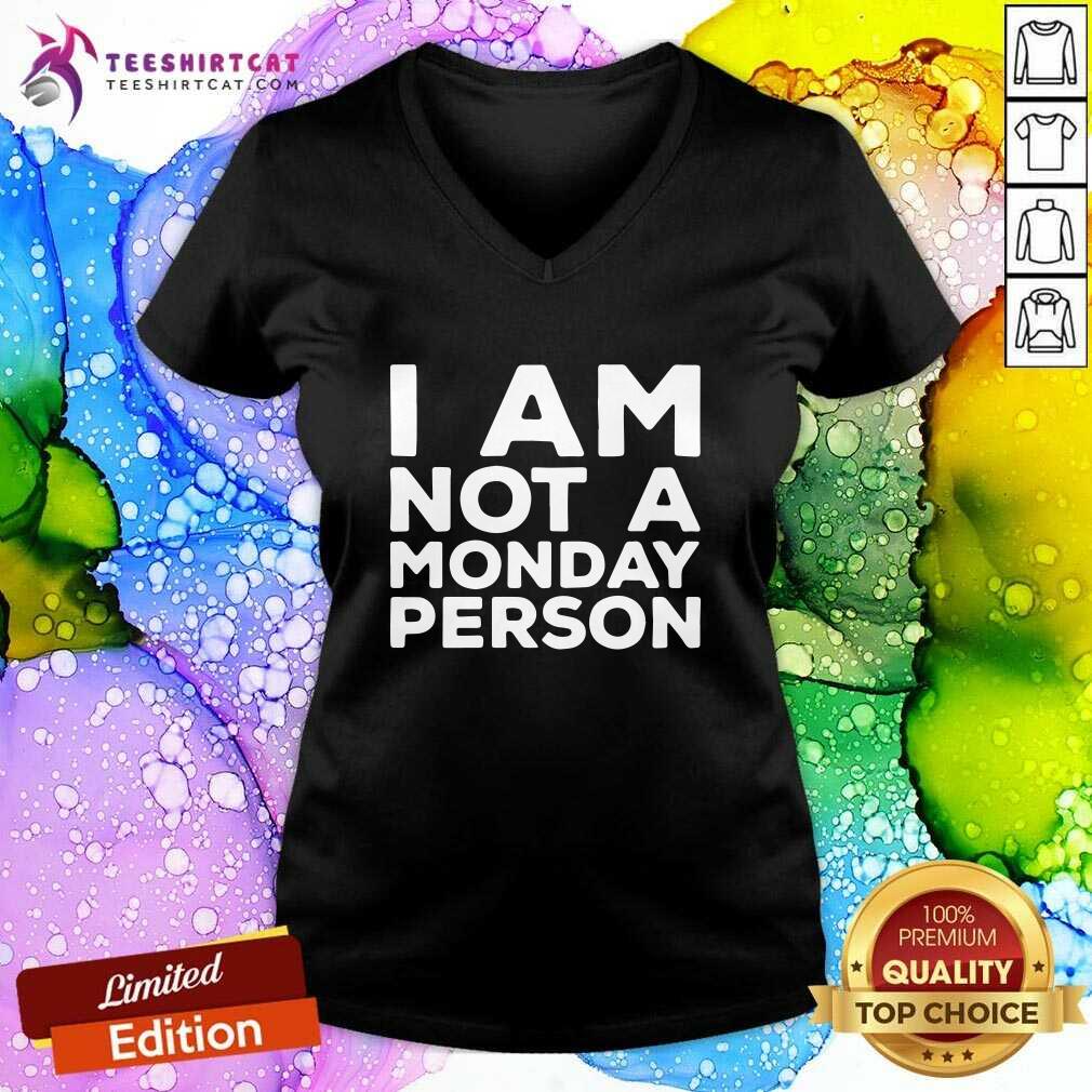 Nice I Am Not A Monday Person V-neck Nice I Am Not A Monday Person V-neck