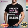 Nice Unicorn Mom Like A Regular Mom Magical Shirt