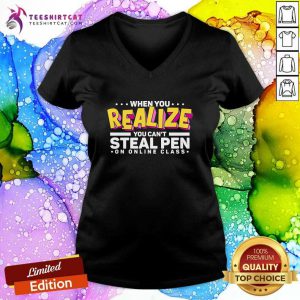 Nice When You Realize You Can Not Steal Pen On Online Class V-neck