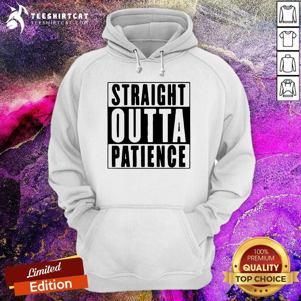 Official Straight Outta Patience Hoodie Official Straight Outta Patience Hoodie