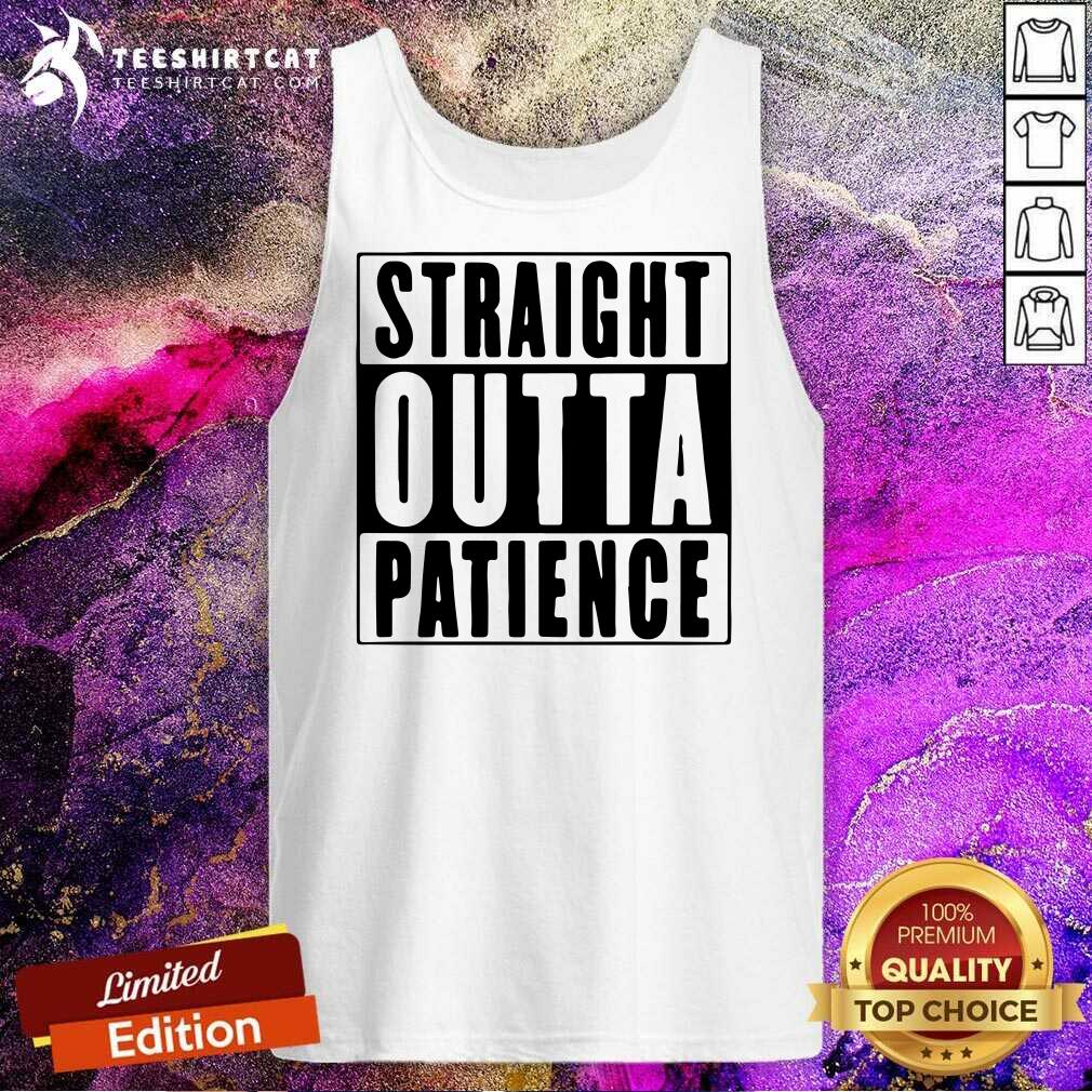 Official Straight Outta Patience Tank Top Official Straight Outta Patience Tank Top