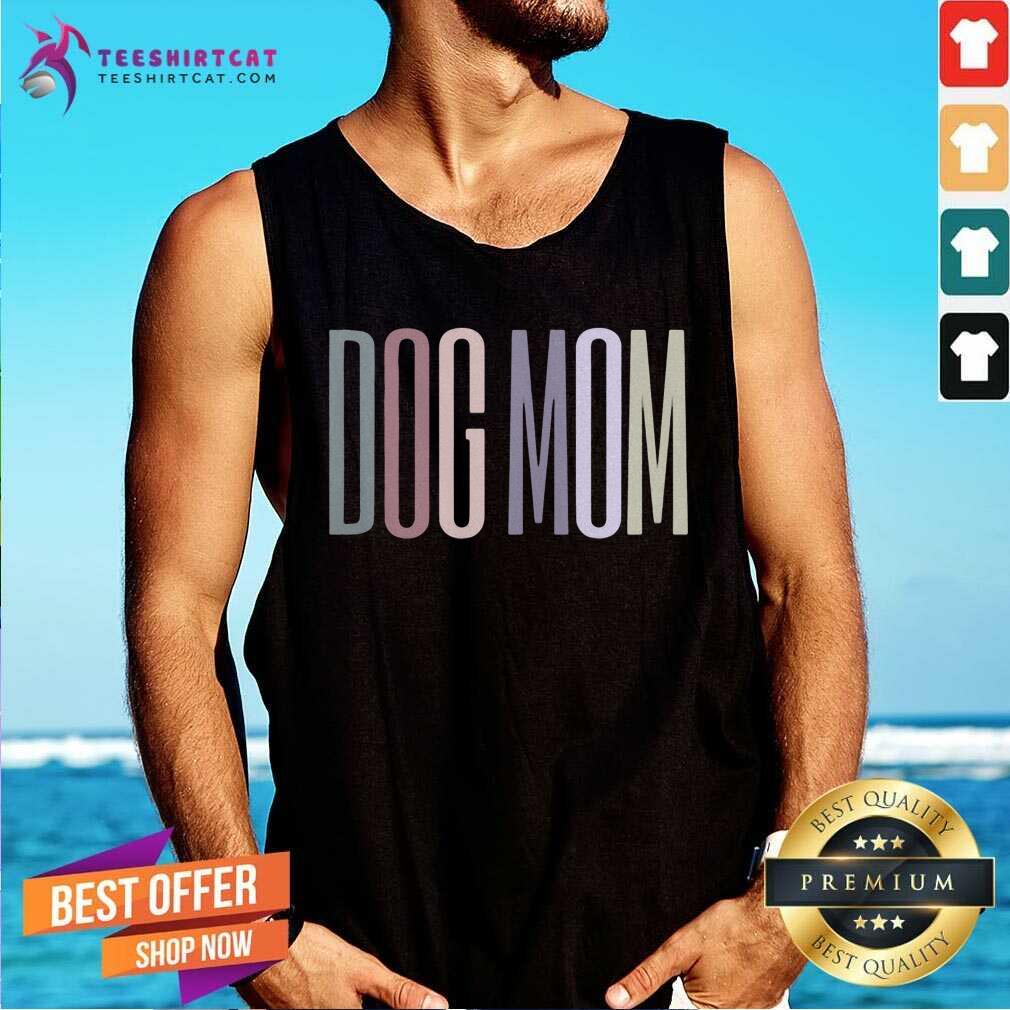 Original Dog Mom Tank Top Original Dog Mom Tank Top