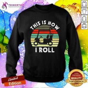 Original This Is How I Roll Golf Cart Retro Sweatshirt