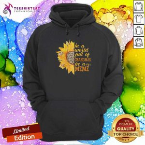 Pretty Sunflower Full Of Grandmas Be A Meme Hoodie