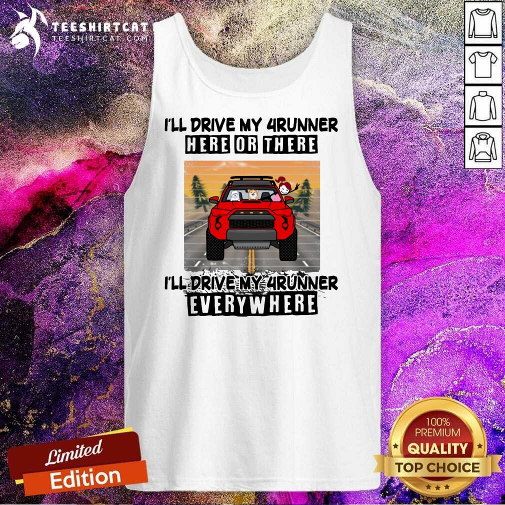 Pretty Toyota Drive My 4runner Everywhere Tank Top Pretty Toyota Drive My 4runner Everywhere Tank Top