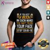 Top Keep A Beer In Each Hand You Can Not Touch Your Face Stop Covid 19 Shirt