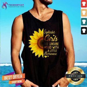 Top Sunflower September Girls Are Sunshine Mixed With A Little Hurricane Tank Top