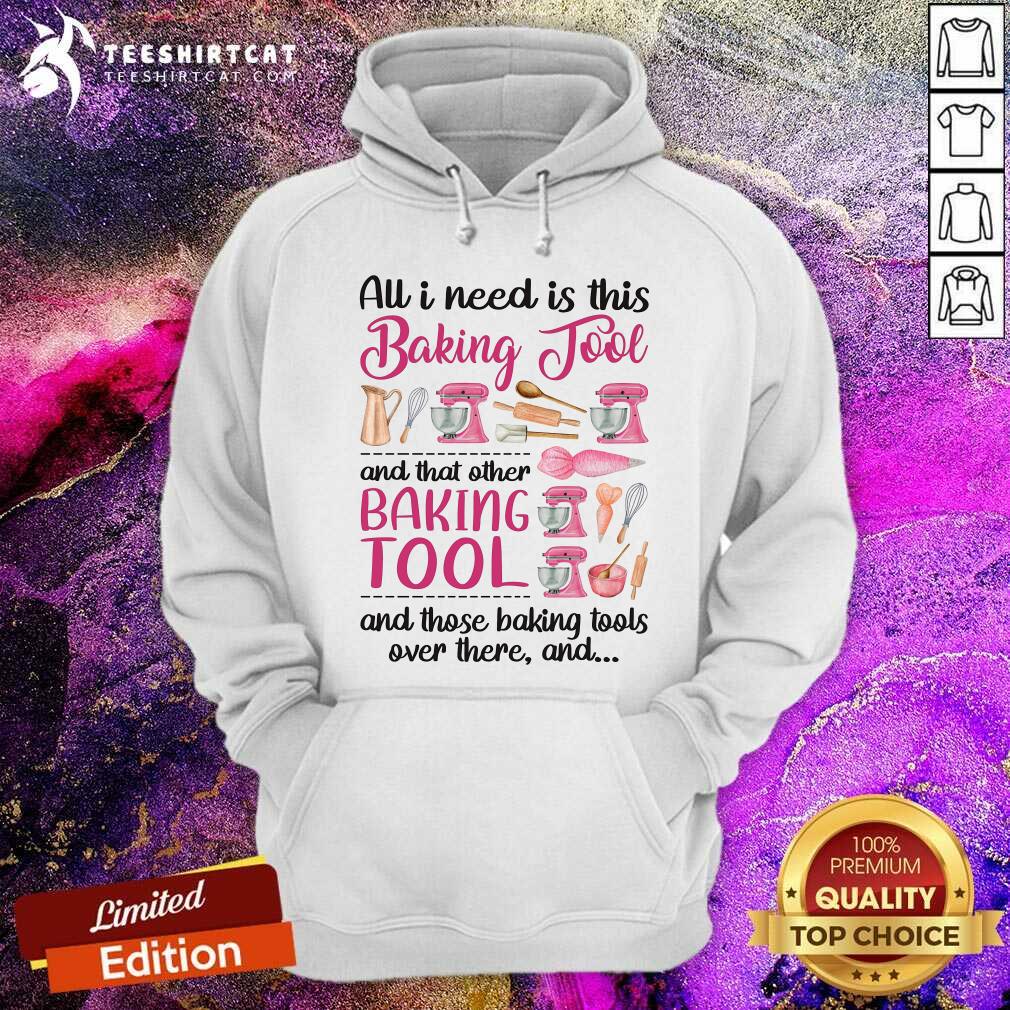 All I Need Is Baking Tool Hoodie All I Need Is Baking Tool Hoodie