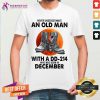 An Old Man With A DD214 Who Was Born In December Shirt