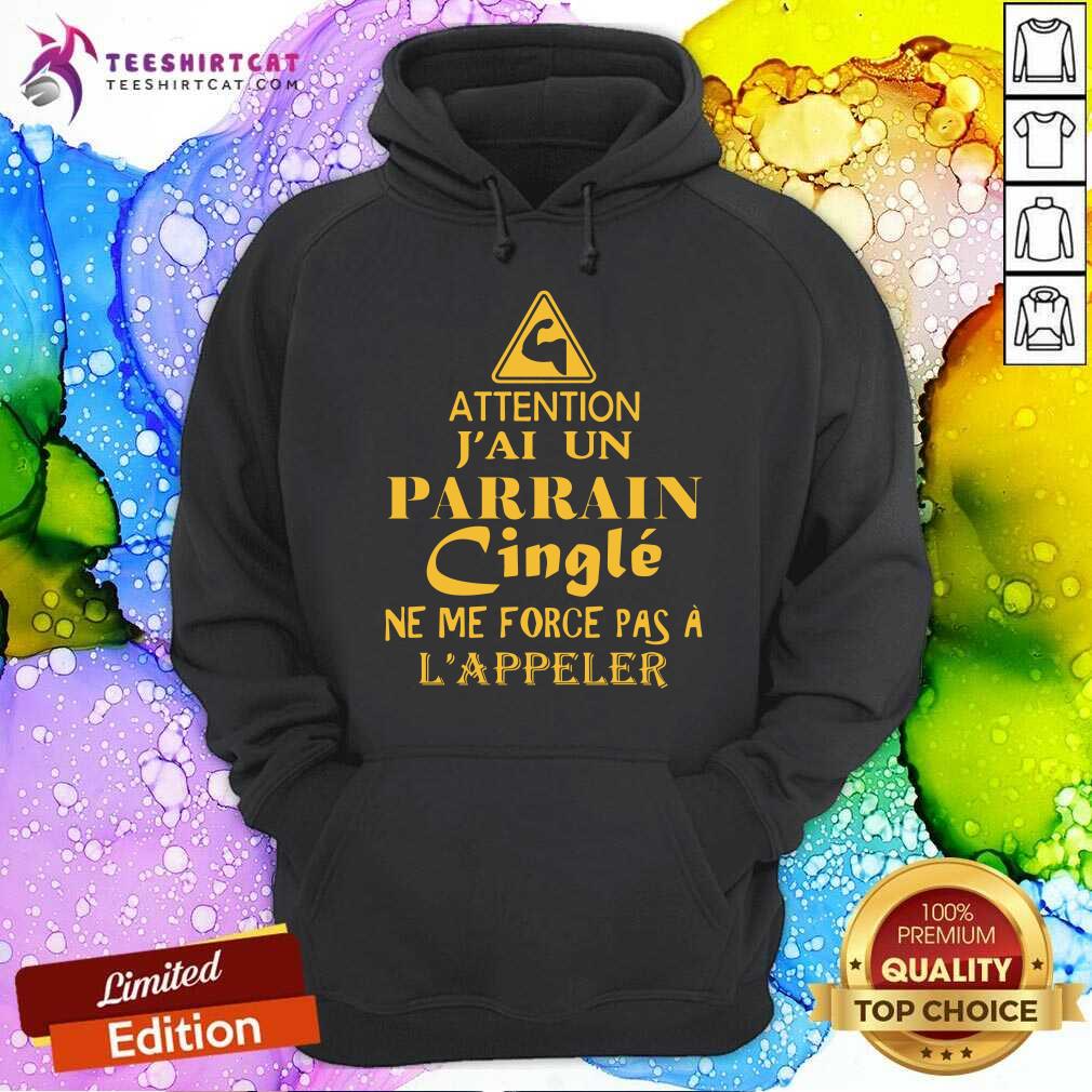 Attention JAi Parrain Cingle LAppeler Hoodie Attention JAi Parrain Cingle LAppeler Hoodie