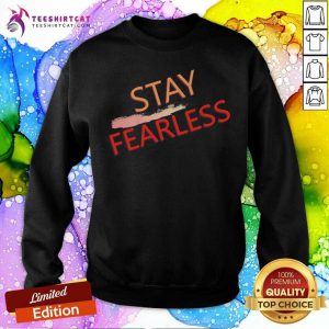 Beautiful Stay Fearless Sweatshirt