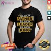 Black Father Black Leader Black King Shirt