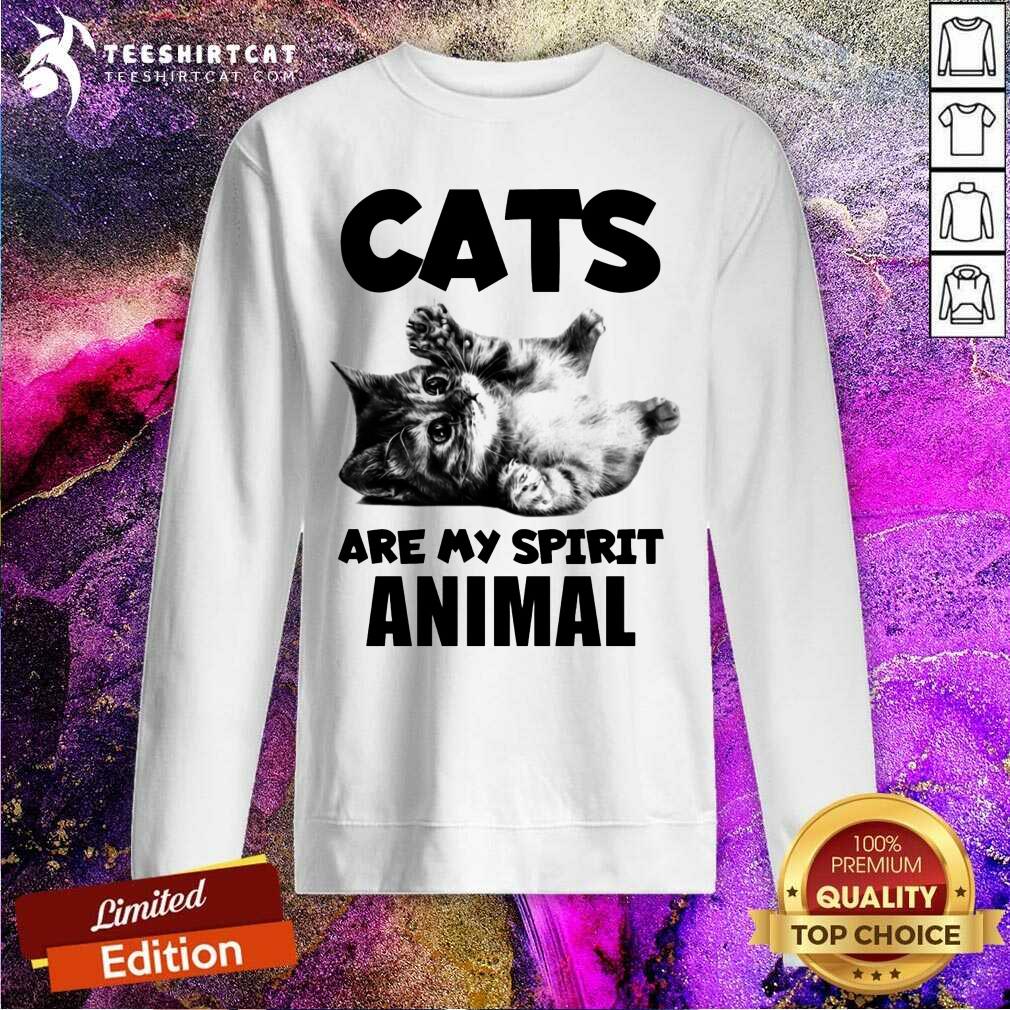 Cats Are My Spirit Animal Sweatshirt Cats Are My Spirit Animal Sweatshirt