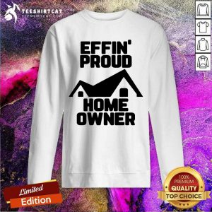 Cool Effin Proud Home Owner Sweatshirt