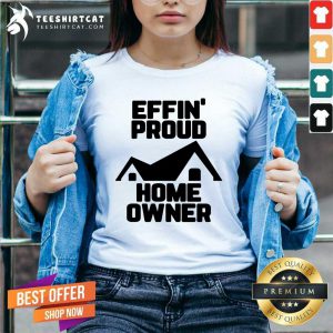 Cool Effin Proud Home Owner V-neck
