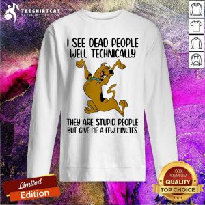 Cool I See Dead People Well Technical Scooby Doo Sweatshirt
