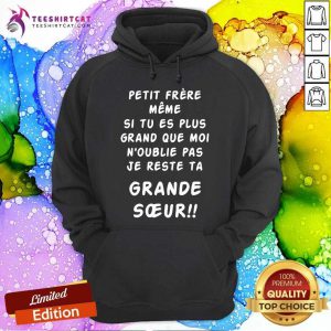 Cool Petit Frere Meme Je Reste Ta Grande Soeur Hoodie