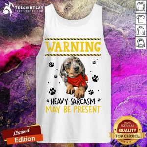 Dachshund Warning Heavy Sarcasm May Be Present Tank Top