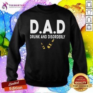 Dad Drunk And Disorderly Sweatshirt