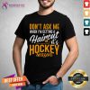 Do Not Ask Me When I Am Getting A Haircut Hockey Shirt