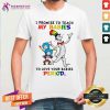 Dr Seuss Teach My Babies To Love Your Babies Period Shirt
