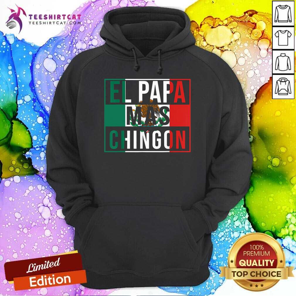 El Papa Mas Chingon Mexican Flag Hoodie El Papa Mas Chingon Mexican Flag Hoodie
