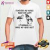 Flamingos And Horses Make Me Happy Shirt