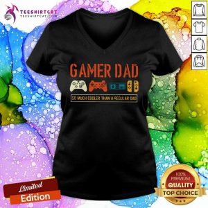 Gamer Dad So Much Cooler Than Regular Dad V-neck