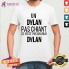 Good Un Dylan Pas Chiant Ce Nest Pas Un Vrai Shirt