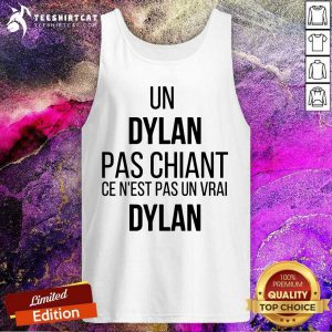Good Un Dylan Pas Chiant Ce Nest Pas Un Vrai Tank Top