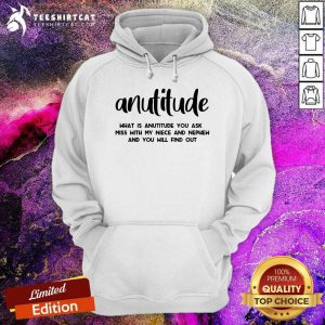 Hot Anutitude What Is Anutitude You Ask Hoodie
