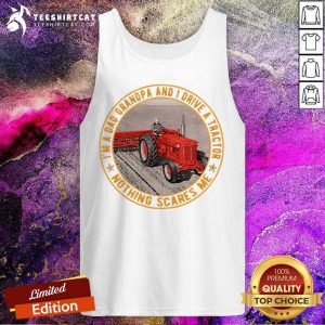 I Am A Dad Grandpa And I Drive A Tractor Tank Top