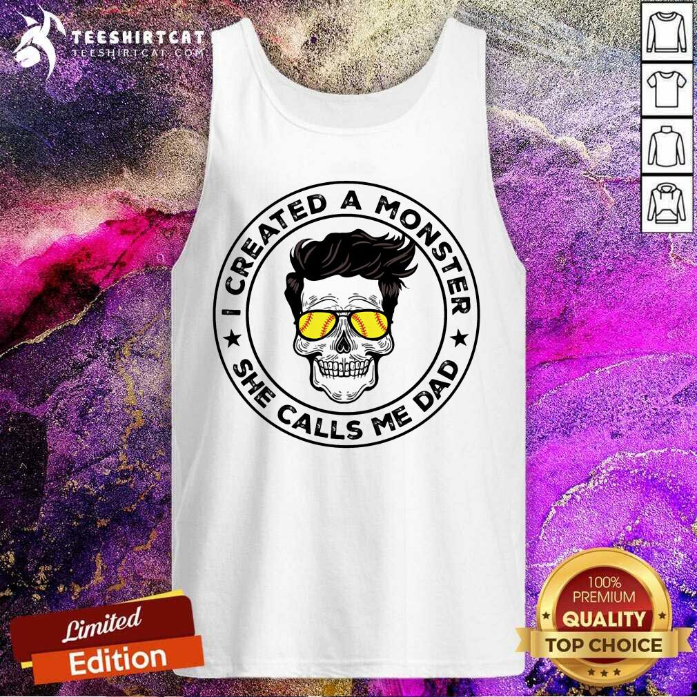 I Created A Monster She Calls Me Dad Skull Tank Top I Created A Monster She Calls Me Dad Skull Tank Top