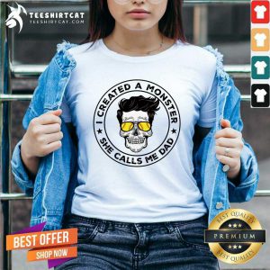 I Created A Monster She Calls Me Dad Skull V-neck