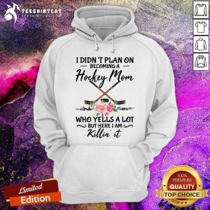 I Did Not Plan On Hockey Mom Killin It Hoodie