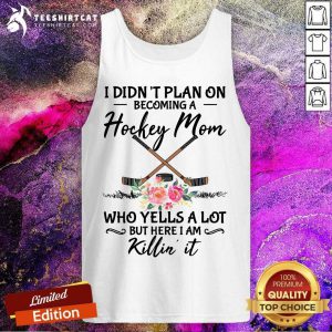 I Did Not Plan On Hockey Mom Killin It Tank Top