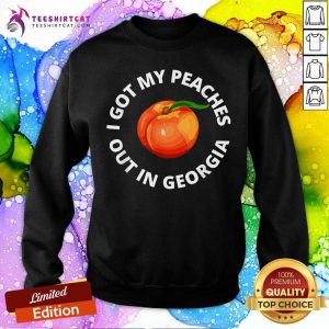 I Got My Peaches Out In Georgia Sweatshirt