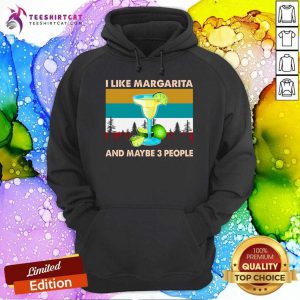 I Like Margarita And Maybe 3 People Hoodie