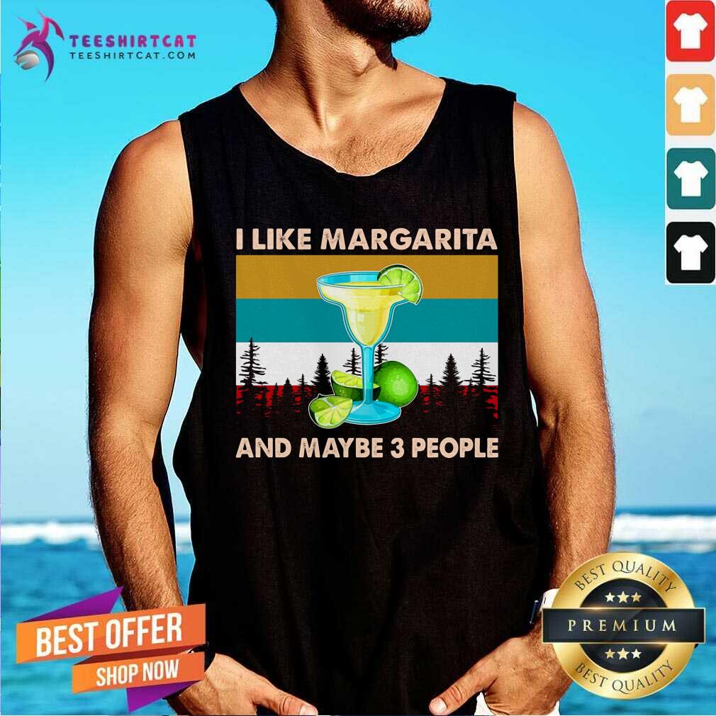I Like Margarita And Maybe 3 People Tank Top I Like Margarita And Maybe 3 People Tank Top