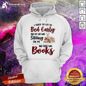 I Tried To Go To Bed Early And There Was Books Cat Hoodie