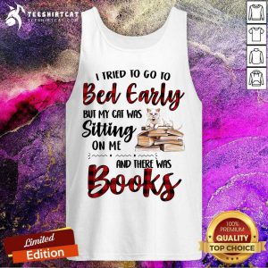 I Tried To Go To Bed Early And There Was Books Cat Tank Top