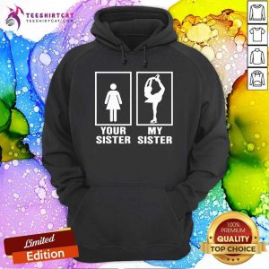 Ice Skating Your And My Sister Hoodie
