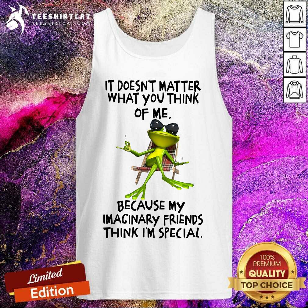 It Does Not Matter What You Think Of Me Frog Tank Top It Does Not Matter What You Think Of Me Frog Tank Top